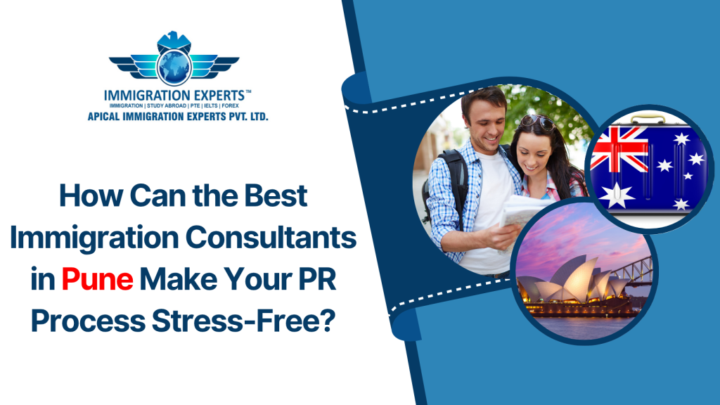 How Can the Best Immigration Consultants in Pune Make Your PR Process Stress-Free?