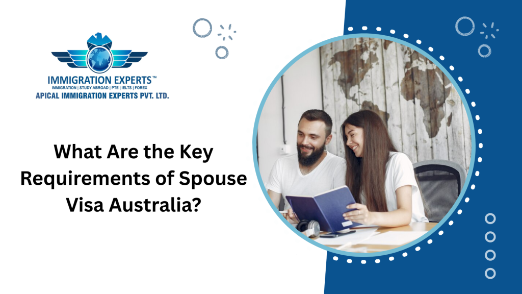 What Are the Key Requirements of Spouse Visa Australia?