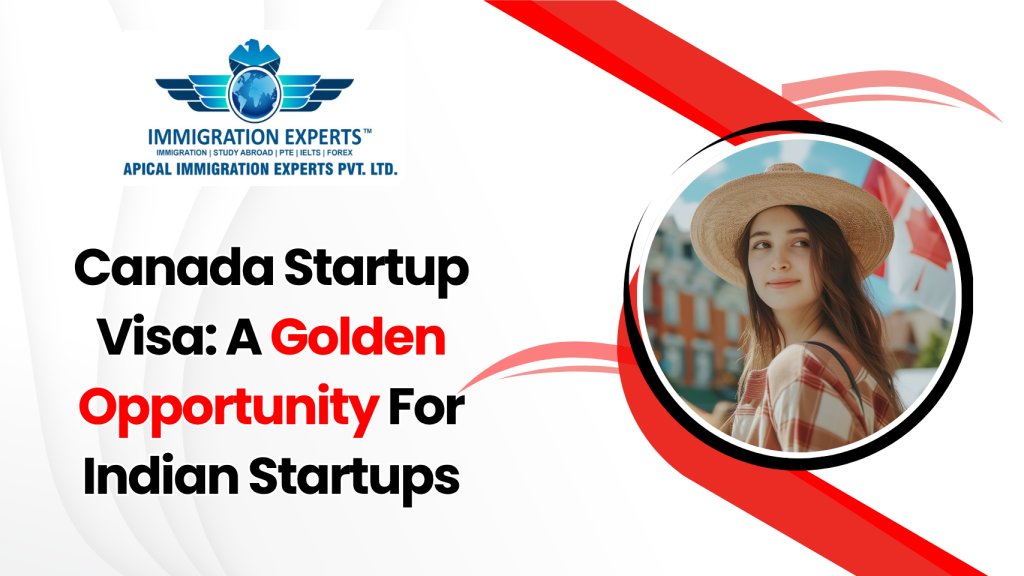 Canada Startup Visa: A Golden Opportunity For Indian Startups