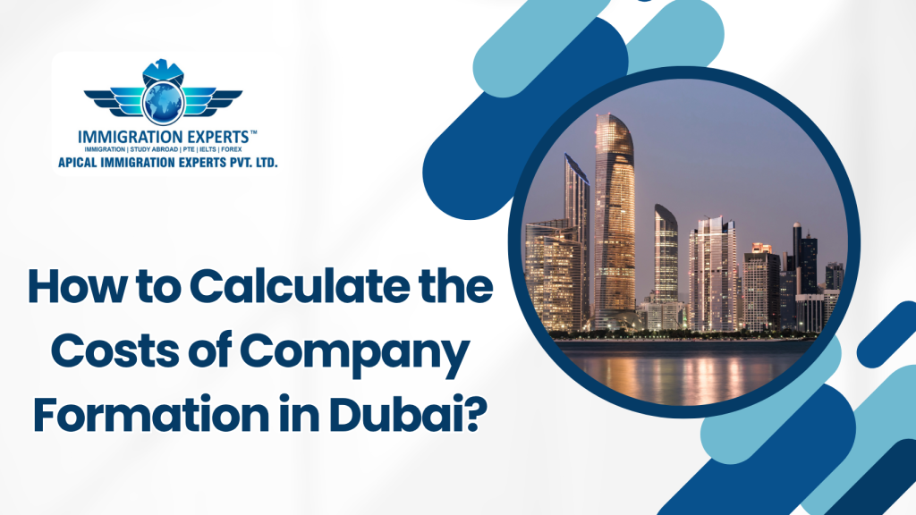 How to Calculate the Costs of Company Formation in Dubai?