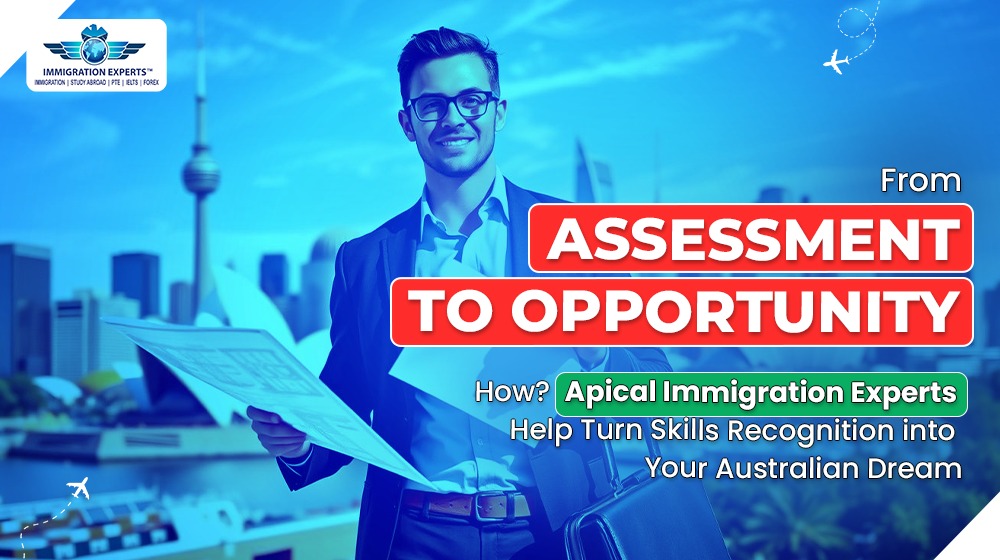 From Assessment to Opportunity: How Apical Immigration Experts Help Turn Skills Recognition into Your Australian Dream