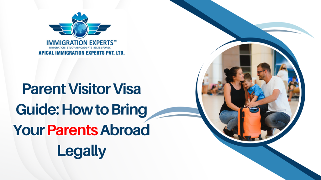 Parent Visitor Visa Guide: How to Bring Your Parents Abroad Legally