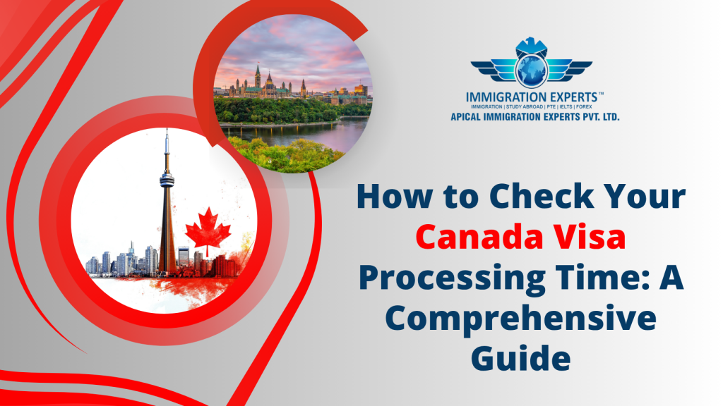 How to Check Your Canada Visa Processing Time: A Comprehensive Guide