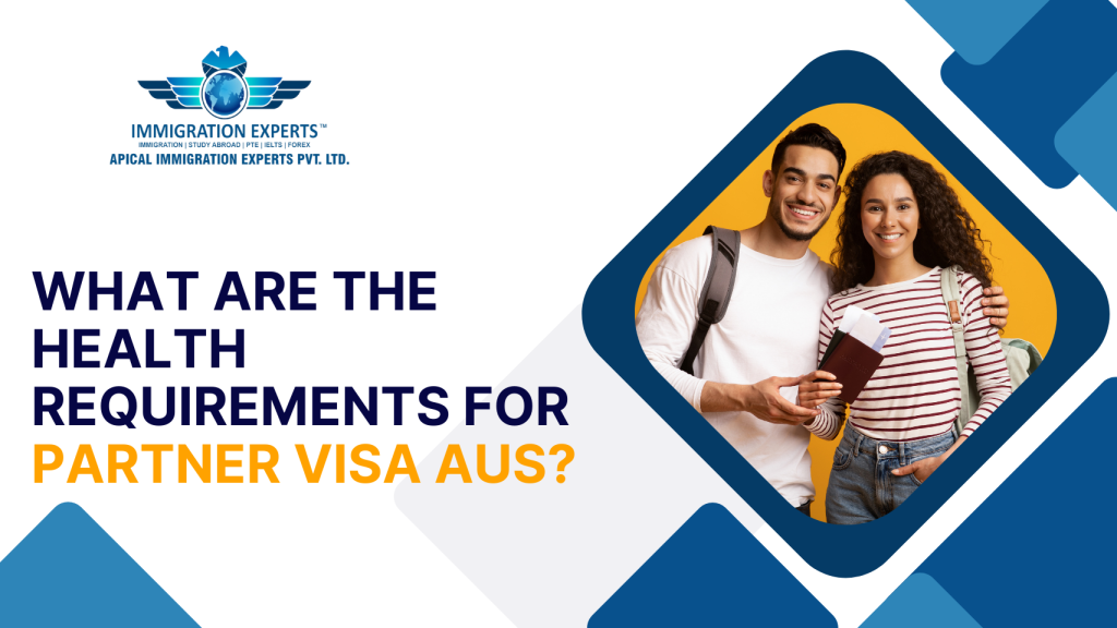 What Are The Health Requirements For Partner Visa Aus?