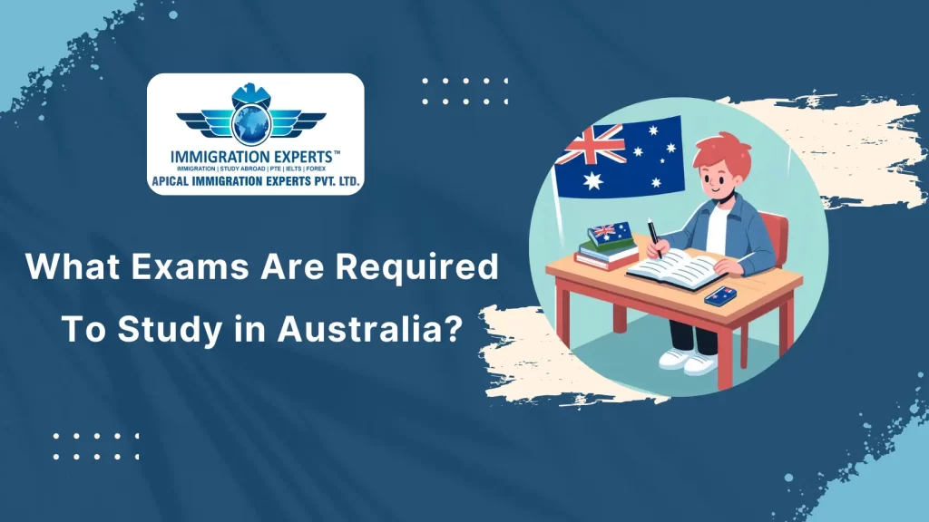What Are the Key Exams Required to Study in Australia?