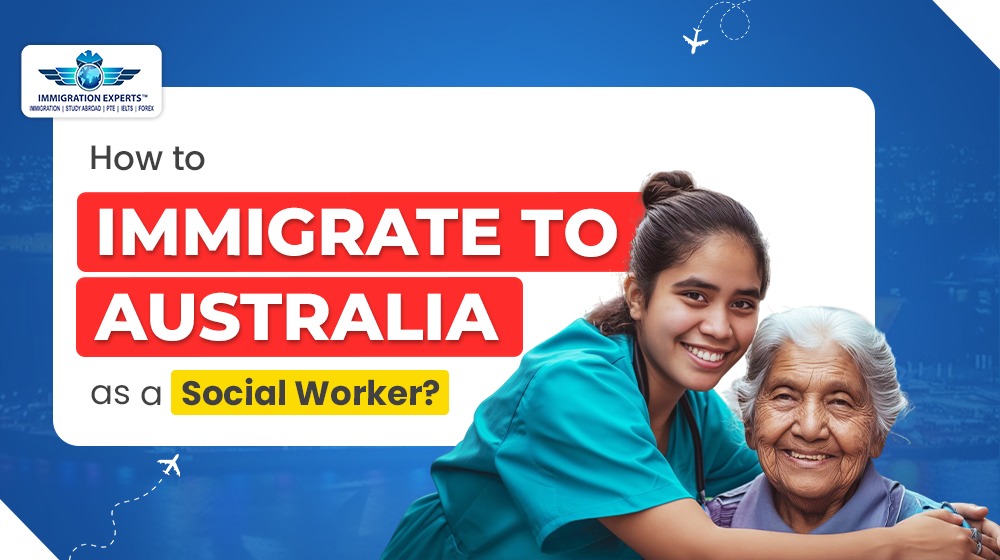 How to Immigrate to Australia as a Social Worker?