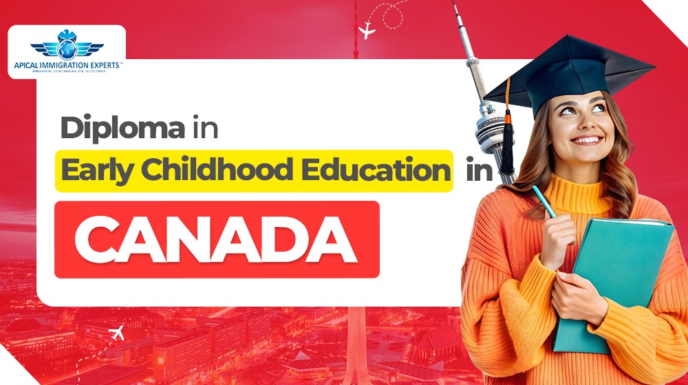 Diploma in Early Childhood Education in Canada: Best Institutions, Cost, Career Opportunities & More
