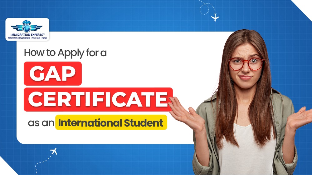 How to Apply for a Gap Certificate as an International Student