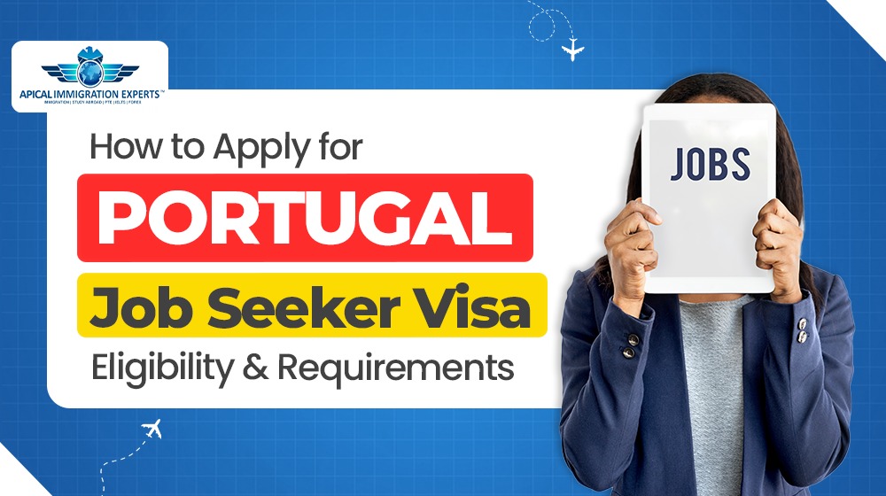 How to Apply for Portugal Job Seeker Visa | Eligibility & Requirements