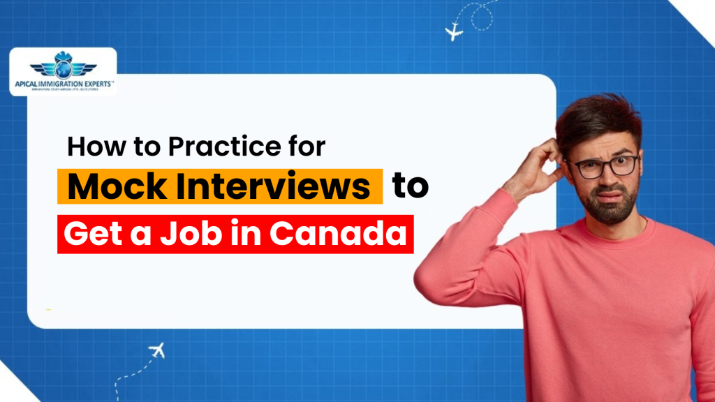 How to Practice for Mock Interviews to Get a Job in Canada?