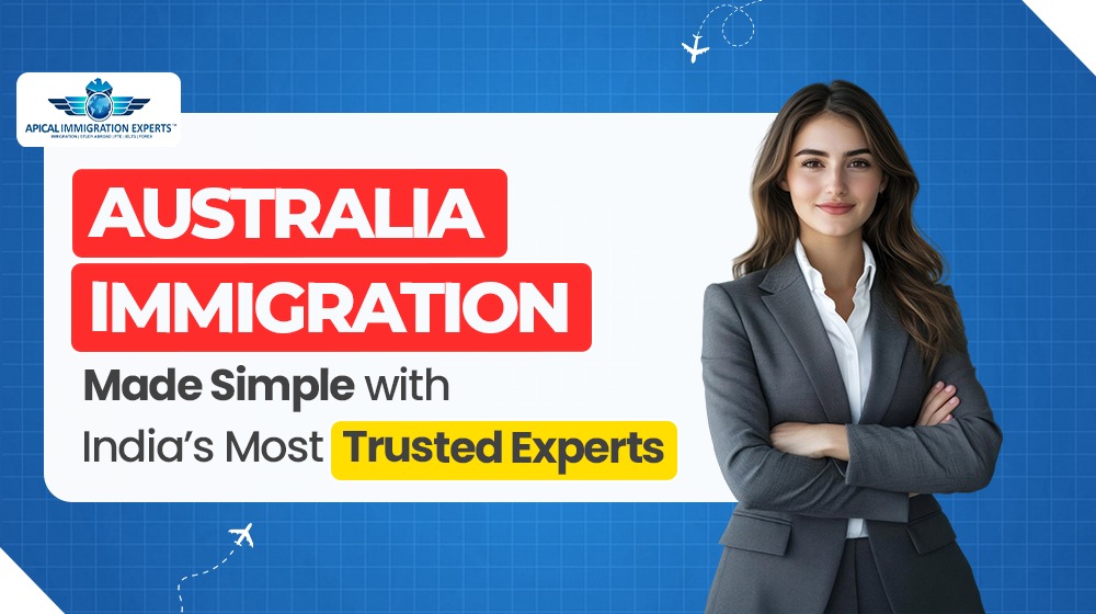 Australia Immigration Made Simple with India’s Most Trusted Experts