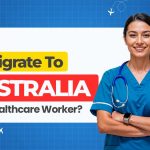 How To Immigrate To Australia As A Healthcare Worker