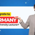How to Immigrate to Germany as a University Lecturer