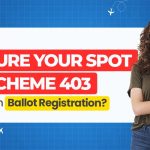 How to Secure Your Spot in Scheme 403 Through Ballot Registration?