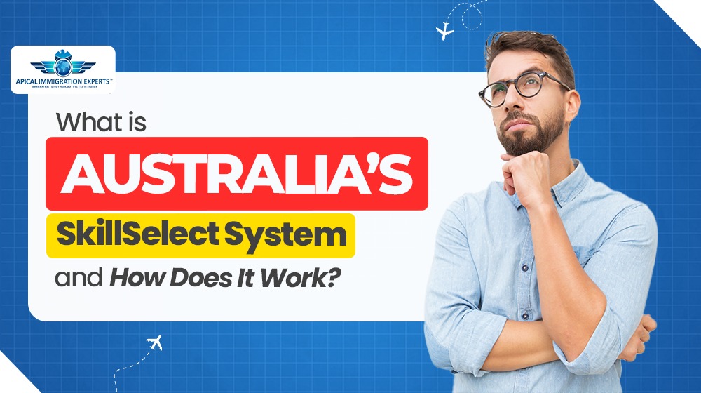 What is Australia’s SkillSelect System and How Does It Work?
