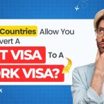 Which Countries Allow You To Convert A Visit Visa To A Work Visa?