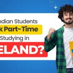 Can Indian Students Work Part-Time While Studying in Ireland?