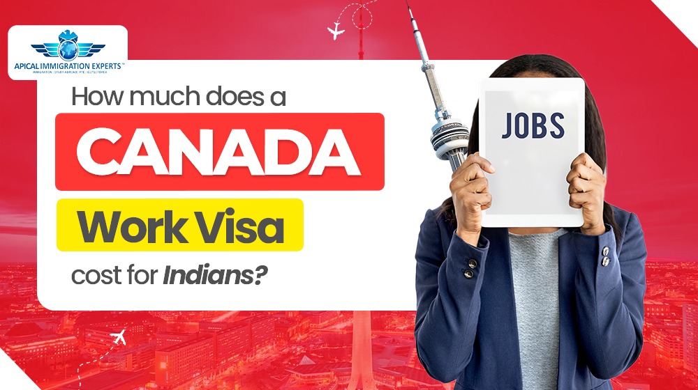 How Much Does a Canada Work Visa Cost for Indians?