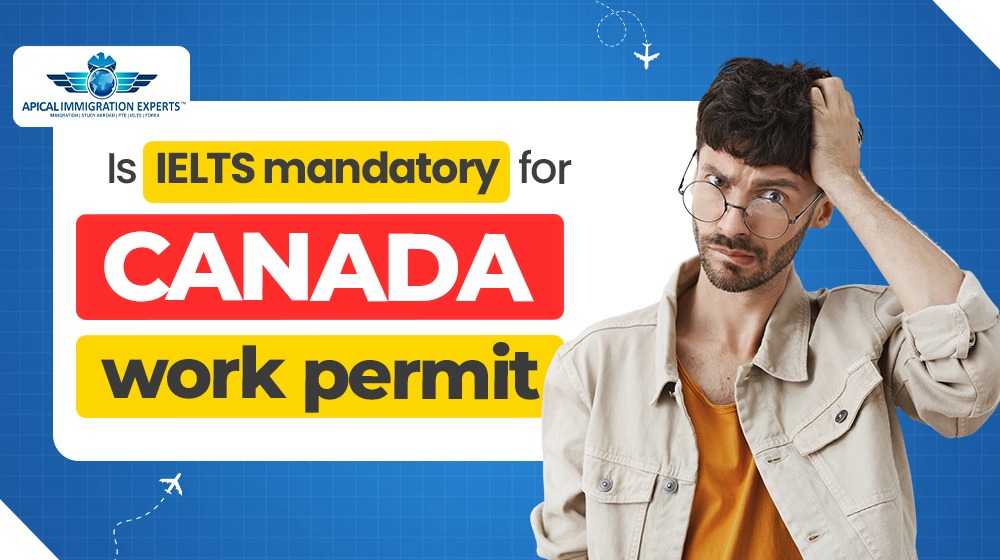 Is IELTS Mandatory for Canada Work Permit?