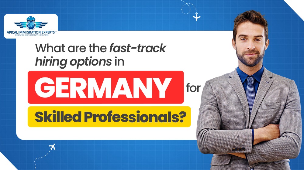 What Are the Fast-Track Hiring Options in Germany for Skilled Professionals?