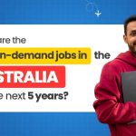 What Are the Most In-Demand Jobs in Australia for the Next 5 Years?