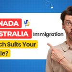 Canada vs Australia Immigration: Which Suits Your Profile?
