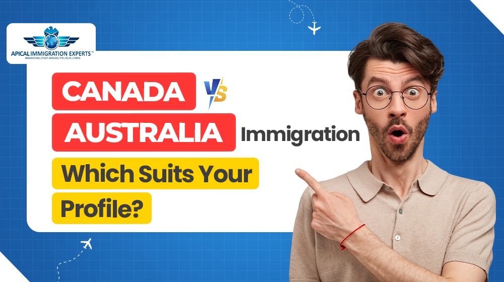 Canada vs Australia Immigration: Which Suits Your Profile?