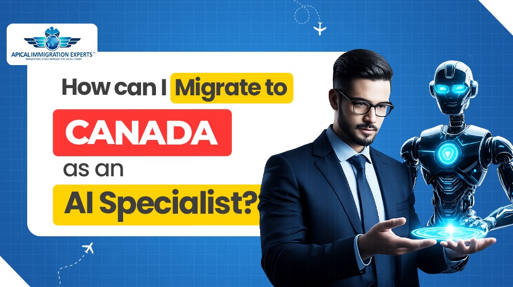 How Can I Migrate to Canada as an AI Specialist?