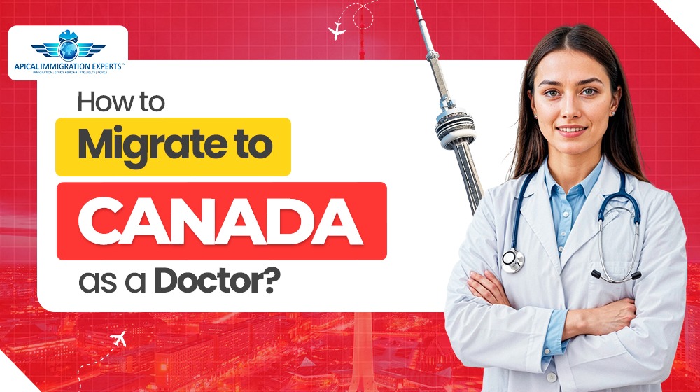 How to Migrate to Canada as a Doctor: A Complete Guide