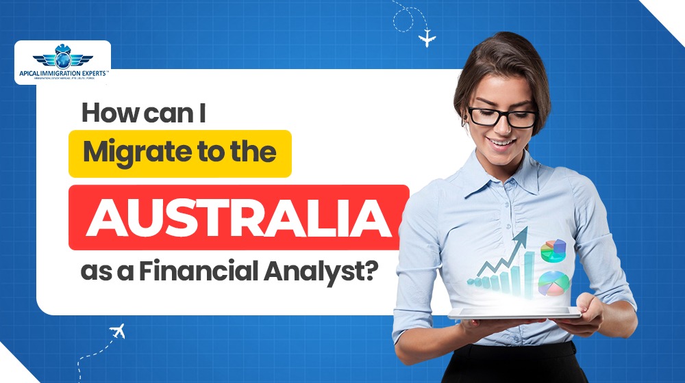 How Can I Migrate to Australia as a Financial Analyst?