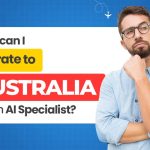 How Can I Migrate to Australia as an AI Specialist?