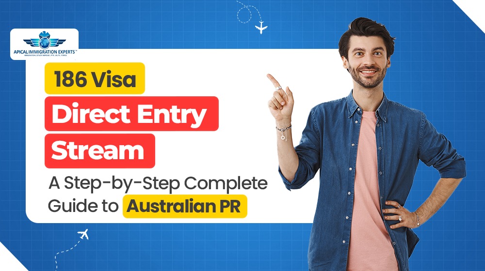 186 Visa Direct Entry Stream: A Step-by-Step Complete Guide to Australian PR
