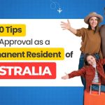 Top 10 Tips After Approval as a Permanent Resident of Australia