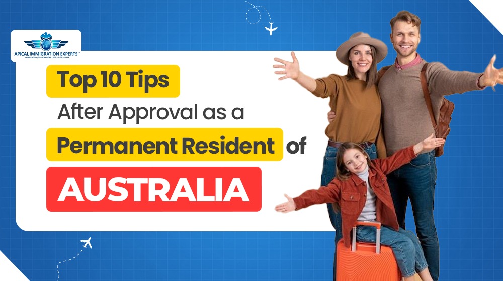 Top 10 Tips After Approval as a Permanent Resident of Australia