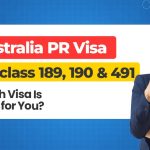 Australia PR Visa: Subclass 189, 190 & 491 – Which Visa Is Right for You?