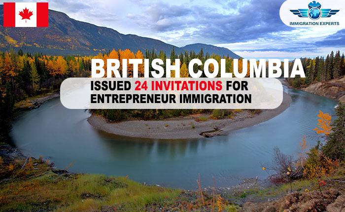 British Columbia issued 24 invitations under its Entrepreneur Immigration