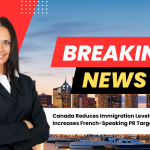 canada-reduces-immigration-levels-but-increases-french-speaking-pr-targets-by-2029