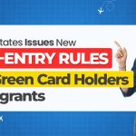 united-states-issues-new-exit-entry-rules-for-green-card-holders-immigrants