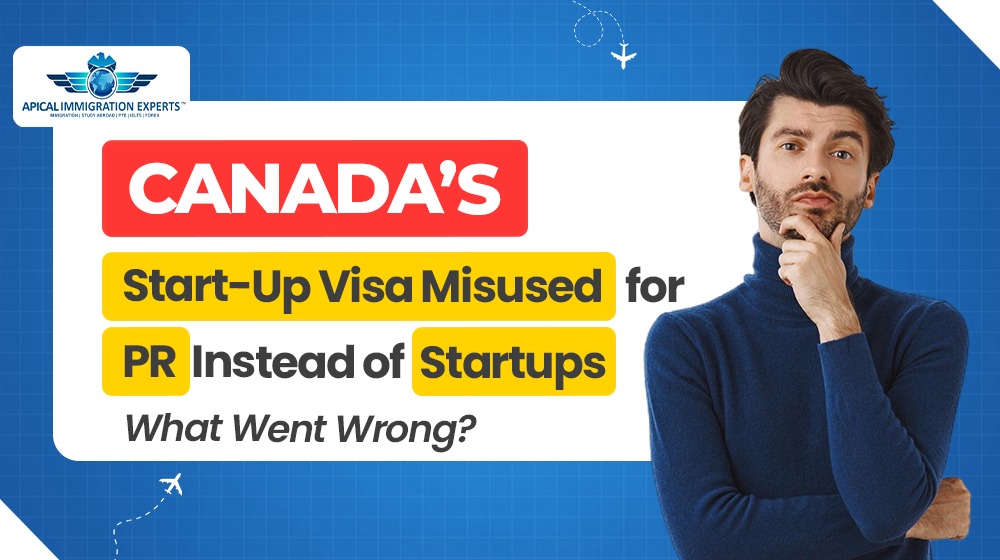 canadas-start-up-visa-misused-for-pr-instead-of-startups-what-went-wrong