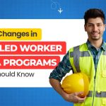 new-changes-in-skilled-worker-visa-programs-you-should-know
