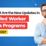 what-are-the-new-updates-in-skilled-worker-visa-programs