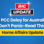 indian-pcc-delay-for-australia-visa-dont-panic-read-this-home-affairs-update